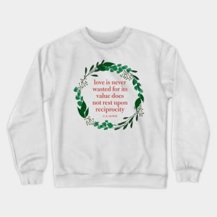 Love is Never Wasted C.S. Lewis Quote Crewneck Sweatshirt